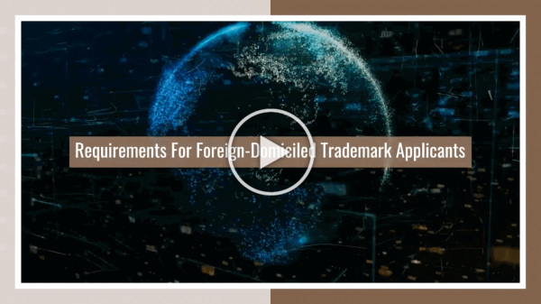 Requirements for Foreign-Domiciled Trademark Applicants